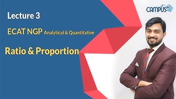 ECAT NGP Mathematics  Lec 3 Analytical & Quantitative Ratio & Proportion ECAT NGP Mathematics