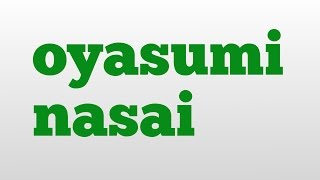 oyasumi nasai meaning and pronunciation