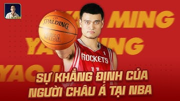 YAO MING - SỰ KHẲNG ĐỊNH CỦA CẦU THỦ BÓNG RỔ CHÂU Á