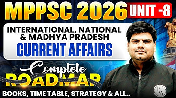MPPSC 2026 Unit 8 | How to Cover Current Affairs for MPPSC | Current Affairs Roadmap