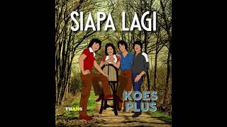 Download Lagu SIAPA LAGI - KOES PLUS (1981) MP3 Download Lagu SIAPA LAGI - KOES PLUS (1981) MP3
