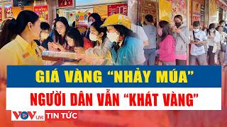Người mua vàng lỗ gần 6 triệu đồng/lượng chỉ trong một tuần | VOVLive