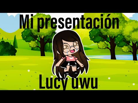 Mi presentación Bv/ Lucy UwU - YouTube