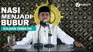 Kajian Islam: Nasi Telah Menjadi Bubur - Ustadz Abdullah Zaen, MA