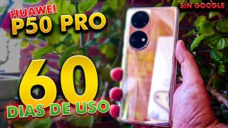 60 DIAS ? con el HUAWEI P50 PRO (sin google)