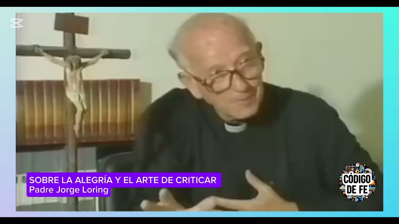 Sobre la ALEGRÍA y el arte de CRITICAR: Padre Jorge Loring 🙏🏻✨