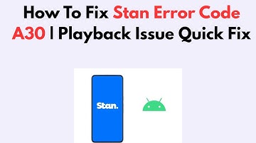 How To Fix Stan Error Code A30 | Playback Issue Quick Fix