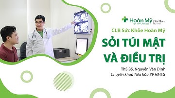Cách điều trị bệnh sỏi túi mật như thế nào? Có cần phải phẫu thuật? | Khoa Tiêu hóa