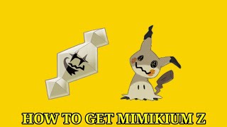 How To Get Mimikium Z In Pokemon Ultra Sun & Ultra Moon