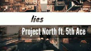 Project North - Lies[Lyrics] feat 5th Ace