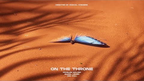 problem solved - On The Throne (with Isabél Usher & Zee Will) [Official Video]