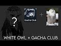 White Owl + Gacha Club=?