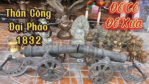 🔔🔔Đồ Cổ _ Đồ Xưa _ Đồ Đồng Xưa _ Khẩu Pháo 1832.#đồcổcầnthơ #đồcổ #đồcủ #chợđồxưa #cổvật
