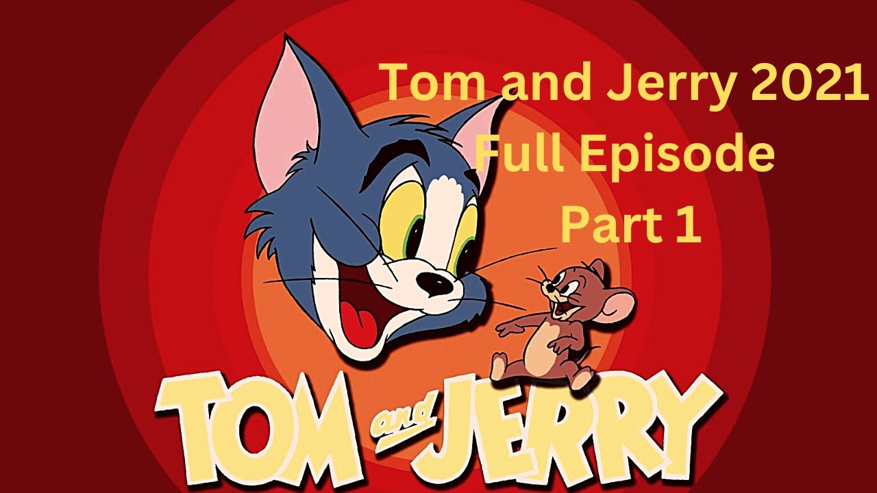[1080HD] Tom and Jerry 2021 Full Part 1 | 猫和老鼠2021【全集 1】 - YouTube
