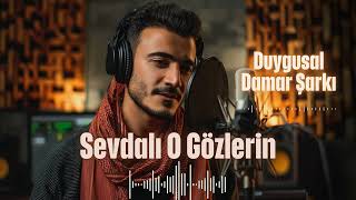 🎶 Sevdalı O Gözlerin - Yeni Duygusal Damar Şarkı 2026