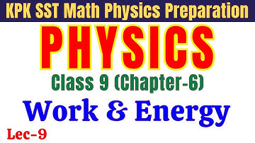 Work & Energy | Class 9 Chapter 6 | SST, TGT, SS & Lecturer Physics Preparation