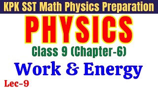 Work &amp; Energy | Class 9 Chapter 6 | SST, TGT, SS &amp; Lecturer Physics Preparation