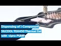 Dispensing of 1component silcool tgx450 thermal gel with vipropump