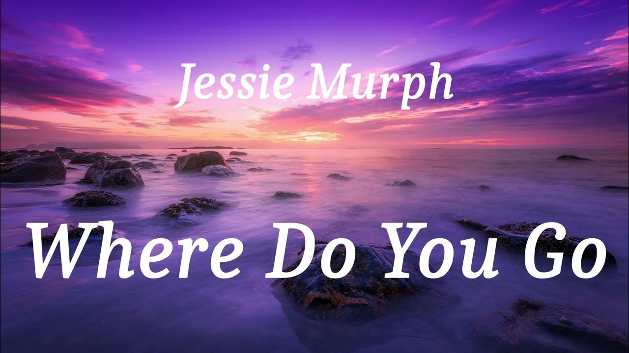 Jessie Murph - Where Do You Go Lyrics 