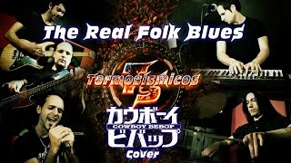 The Real Folk Blues Cowboy Bebop カウボーイビバップ cover por Termosismicos chords