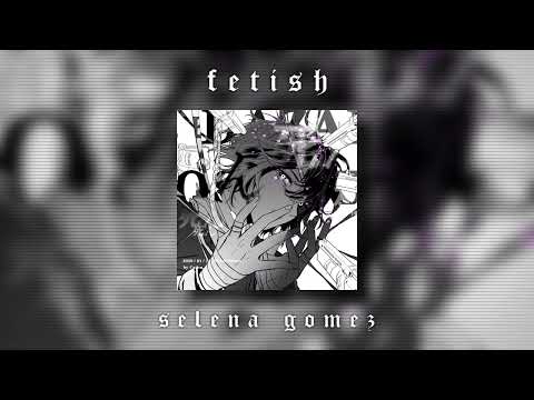 fetish edit audio - selena gomez
