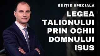 Legea talionului prin ochii Domnului Isus | Ediție Specială cu Tiberiu Nica