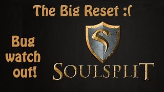 [Soulsplit] The Giant RESET BUG! NOO!