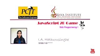 JavaScript 2D Game Development | 1st Year | Semester 01 | Java Institute | Ishini Hathurusinghe