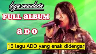 15 lagu mandarin ADO full album