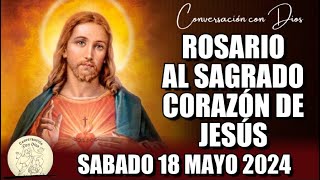 ROSARIO AL SAGRADO CORAZÓN DE HOY SABADO 18 MAYO 2024 ((Sagrado Corazón de Jesús))