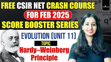 CSIR NET FEB 2025 | | Evolution  UNIT 11- Hardy Weinberg Principle- FREE CRASH COURSE