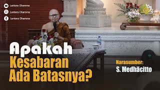 Apakah Kesabaran Ada Batasnya? | Samanera Medhacitto