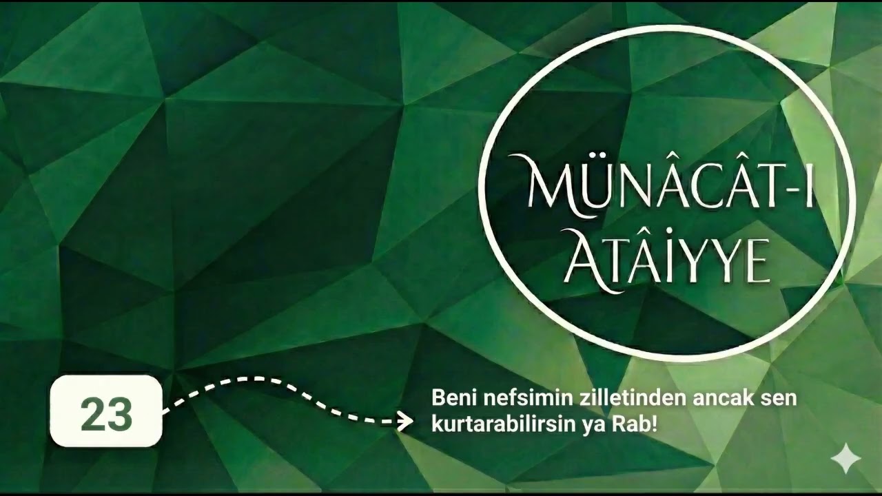 Münâcât-ı Atâiyye | 23 | Beni nefsimin zilletinden ancak sen kurtarabilirsin ya Rab!