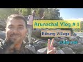 Rikung Village I Arunachal Pradesh Vlog # 1 I Kameng River I Seppa