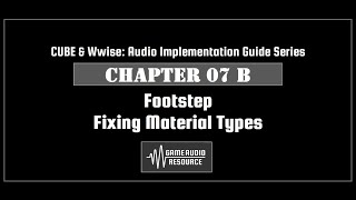 CUBE Wwise 2018: Chapter 07 B - Footstep: Fixing Material Types