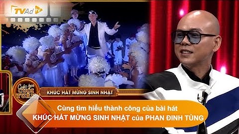 CUỘC HẸN CUỐI TUẦN | Cùng tìm hiểu thành công của bài hát KHÚC HÁT MỪNG SINH NHẬT của PHAN ĐINH TÙNG