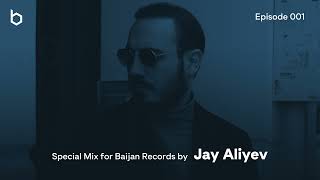 Special Mix for Baijan Records by Jay Aliyev - Episode 001