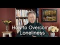 How to Overcome Loneliness