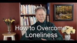 How to Overcome Loneliness