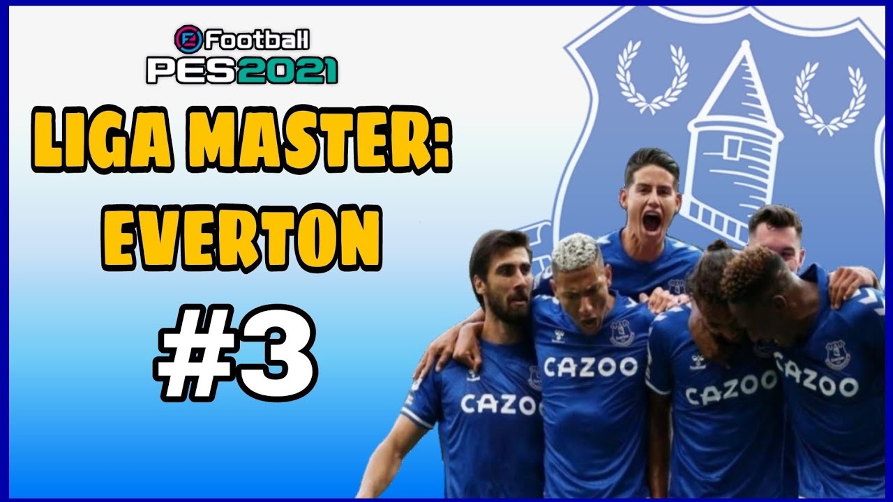LIGA MÁSTER - EVERTON | PES 2021 | ZebazPvD // #3 - YouTube