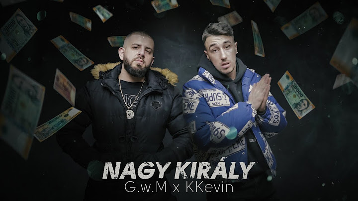 G.w.M x KKevin - NAGY KIRÁLY /Official 4K Videoclip/