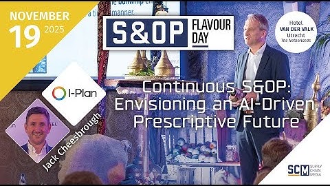 I-Plan: Continuous S&OP: Envisioning an AI-Driven, Prescriptive Future | S&OP Flavour Day 2025
