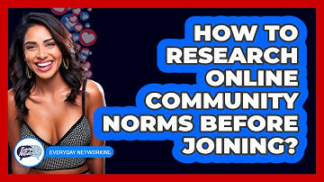 How To Research Online Community Norms Before Joining?