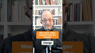 Was Jesus anger removed from some of the Gospels?