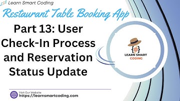 Restaurant Table Booking App | Part 13: User Check-In Process and Reservation Status Update | LSC