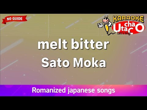 melt bitter – Sato Moka (Romaji Karaoke no guide)