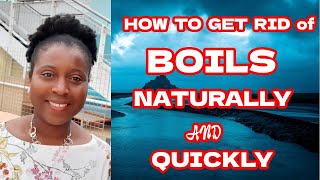 How To Get Rid Of A Boil Naturally And Quickly