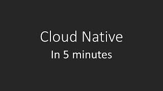 Cloud Native in 5 Minutes