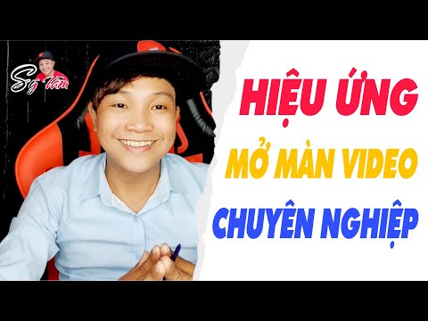 Hướng dẫn làm Youtube | Hiệu Ứng Mở Màn Video Giống Như Adobe Premiere