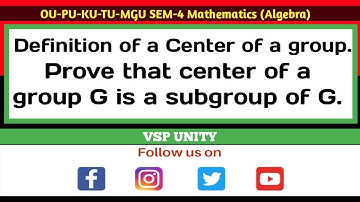 Center of a group G is a subgroup of G | Algebra | SEM-4 | VSP UNITY | Vishwam Computers